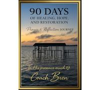 In His Presence A 90-Day Prayer Journey of Healing, Hope, and Restoration