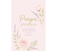 In His Presence: A Daily Prayer Journal: Journey into Peace, Reflection, and Faith