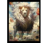 In HIS Presence - Behold the Lion of Judah: An Anthology and Journal of Believers