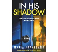 In His Shadow: A gripping psychological thriller about gaslighting