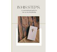 In His Steps: A conversational guide for one on one discipleship