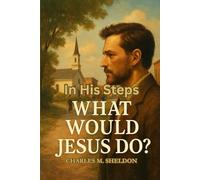 In His Steps: What Would Jesus Do?