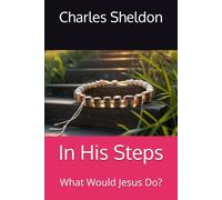 In His Steps: What Would Jesus Do?