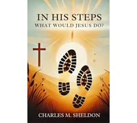In His Steps: What Would Jesus Do?