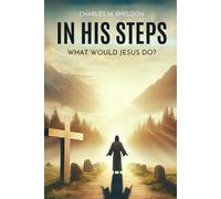 In His Steps: What Would Jesus Do?