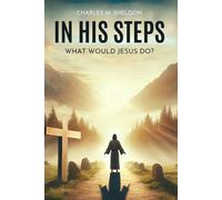 In His Steps: What Would Jesus Do?