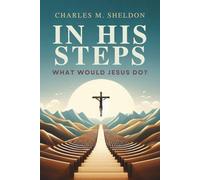 In His Steps: What Would Jesus Do?