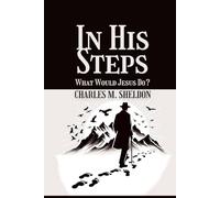 In His Steps: What Would Jesus Do?