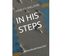 IN HIS STEPS: What Would Jesus Do?