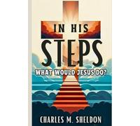 In His Steps: What Would Jesus Do?