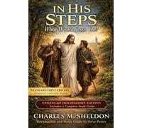 In His Steps: What Would Jesus Do? (In His Steps Discipleship Series)
