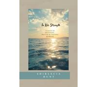 In His Strength: 30 Days of Devotion: Prayer & Fasting Journal