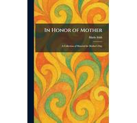 In Honor of Mother: A Collection of Material for Mother's Day