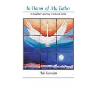 In Honor of My Father: A daughter's journey in art and words