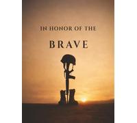 In Honor of the Brave: Military Funeral Guest Book for Veteran Memorial Services, Condolence Messages & Remembrance: A Respectful Guest Book to Honor ... Army, Navy, Air Force & Veteran Memorials