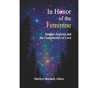 In Honor of the Feminine: Jungian Analysts and the Complexities of Love
