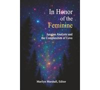 In Honor of the Feminine: Jungian Analysts and the Complexities of Love