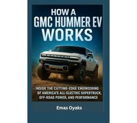 In How A GMC Hummer EV Works: Inside the Cutting-Edge Engineering of America’s All-Electric Supertruck, Off-Road Power, and Performance, (Series: How ... the Hidden Mechanics of the Modern World)