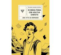 In Inghilterra con Agatha Christie. Una vita da romanzo (Passaggi di dogana)