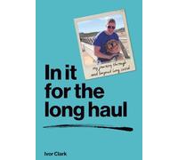 In It for the Long Haul...MY JOURNEY THROUGH AND BEYOND LONG COVID