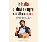 In Italia ci devi sempre rimettere mano: Piccola epopea tragicomica di un Paese dove niente è mai davvero finito