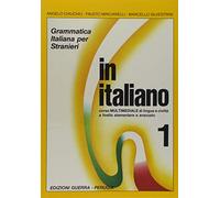 IN ITALIANO - VOL.1: Grammatica italiana per stranieri (CURSO PARA EXTRANJEROS)
