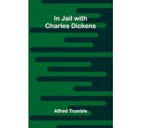 In Jail With Charles Dickens