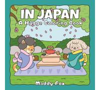 In Japan: A Hygge Coloring Book: A Cozy Coloring Journey Through Japan's Beauty, Culture, and Charm (Fuzzy Friends Coloring)