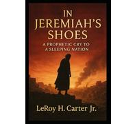 IN JEREMIAH'S SHOES: A Prophetic Cry to a Sleeping Nation