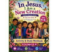 IN JESUS, I AM A NEW CREATION ACTIVITY AND STUDY WORKBOOK.: 4-6 Years