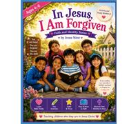 IN JESUS, I AM FORGIVEN ACTIVITY AND STUDY WORKBOOK.: 4-6 YEARS.