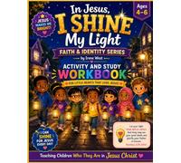 IN JESUS I SHINE MY LIIGHT ACTIVITY AND STUDY WORKBOOK.: 4-6 YEARS