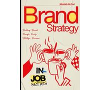 in-job for Brand Strategy: Building Brands Through Daily Strategic Decisions (in-job Series)