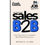 in-job for Sales B2B: From Day One to Confident, Real-World Performance (in-job Series)