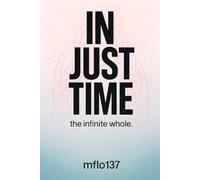 IN JUST TIME: The Infinite Whole