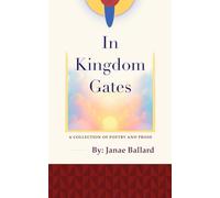 In Kingdom Gates: A Collection of Poetry and Prose
