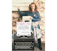 In Laughter I Trust: 20 Years of Laughs, Lessons, and Life Between the Headlines & Deadlines