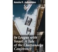 In League With Israel: A Tale Of The Chattanooga Conference (ebook)