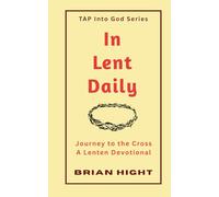 In Lent Daily: Journey to the Cross A Lenten Devotional (TAP Into God Series)