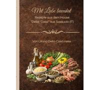 In Liebe bewahrt: Rezepte aus dem Hause "Della-Casa" aus Sassuolo