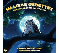 IN LIEBE GEBETTET: Christliche Gute Nacht Geschichten, Einschlaf-Reime mit niedlichen Tieren für Kinder ab 0 Jahren, Einschlafritual