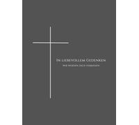 In liebevollem Gedenken: Wir werden dich vermissen