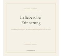 In liebevoller Erinnerung: Kondolenzbuch zur Trauerfeier - Gedenkbuch zum Eintragen mit Platz für 78 persönliche Einträge, Kondolenzliste für die Danksagung und Erinnerungsseiten (21 × 21 cm)