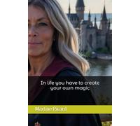 In life you have to create your own magic