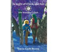 In Light of Moon and Sun: The Wanderer's Path: 1