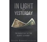 In Light of Yesterday: The Backstory of the Global Economy