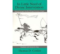In Little Need of Divine Intervention: Takezaki Suenaga's Scrolls of the Mongol Invasions of Japan: 113 (Cornell East Asia Series)