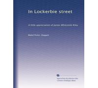 In Lockerbie street: A little appreciation of James Whitcomb Riley
