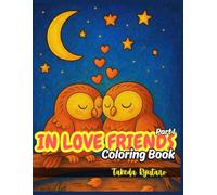 IN LOVE FRIENDS COLORING BOOK Part I: for All Ages - Adorable Animal Couples, Sweet Moments & Wholesome Love