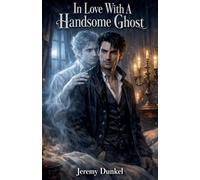 In Love With A Handsome Ghost: 1 (My Ghost Lover)